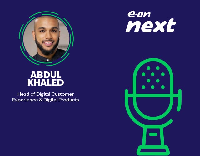 Abdul Khaled, E.ON Creating a customer-first culture